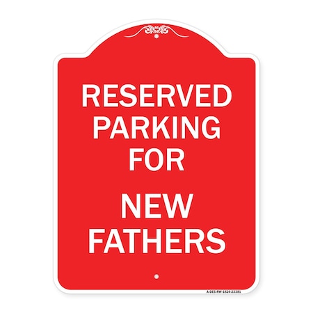 Signmission Parking Reserved for New Fathers, Red & White Aluminum Architectural Sign, 18" x 24", RW-1824-23381 A-DES-RW-1824-23381